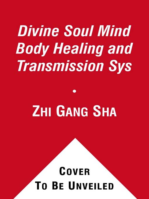 Title details for Divine Soul Mind Body Healing and Transmission System by Zhi Gang Sha - Wait list